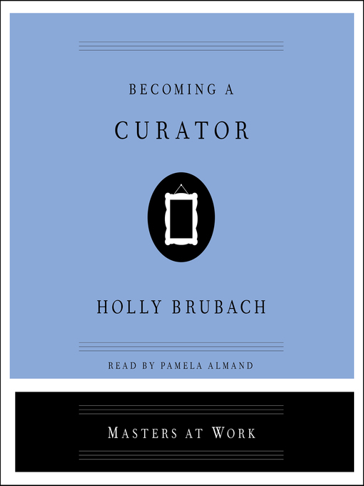 Title details for Becoming a Curator by Holly Brubach - Wait list